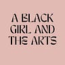 A Black Girl and The Arts 