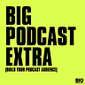 Big Podcast Extra