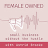 Female Owned: Small business without the hustle