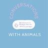 Conversations With Animals