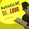 #AutisticAF Out Loud Newsletter