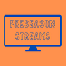 Preseason Streams