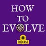 How to Evolve