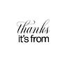 Thanks It's From
