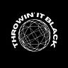 Throwin’ it Black
