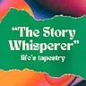 The Story Whisperer ~ Life's Tapestry