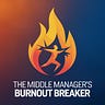 The Middle Manager's Burnout Breaker