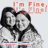 I'm Fine It’s Fine Podcast