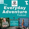 The Everyday Adventure Podcast