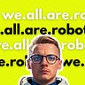 we all are robots