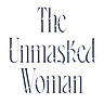 The Unmasked Woman - by Hannah Anstee