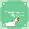 Sentiments from a Silly Goose