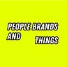PEOPLE BRANDS AND THINGS