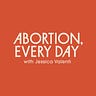 Abortion, Every Day