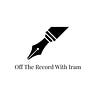 Off The Record With Iram