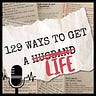 129 Ways To Get a Life