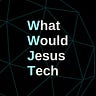 What Would Jesus Tech?
