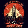 How To Survive The Apocalypse