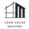 Your House Machine