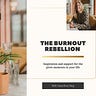 The Burnout Rebellion