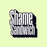 Shame Sandwich 