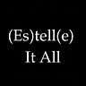 (Es)tell(e) It All