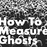 How To Measure Ghosts