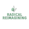 Radical Reimagining