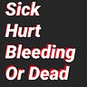 Sick, Hurt, Bleeding, or Dead