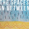The Spaces in Between 