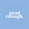 Good Enough