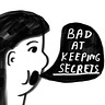 BAD AT KEEPING SECRETS