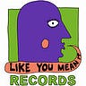 Like You Mean It Records