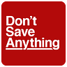 Don't Save Anything