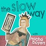 The Slow Way
