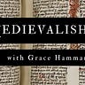 Medievalish with Grace Hamman