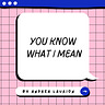 You Know What I Mean