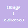 things i collected