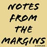 Notes From the Margins 