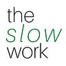 The Slow Work