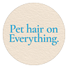 Pet Hair on Everything