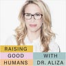 Raising Good Humans with Dr. Aliza Pressman