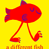 A Different Fish