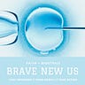 Brave New Us: Faith + Bioethics 