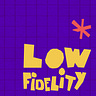 Low Fidelity