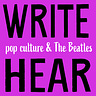 Write Hear - Pop Culture & the Beatles