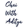 Chai with Aditya