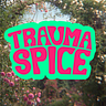 Trauma Spice