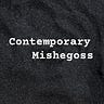 Contemporary Mishegoss