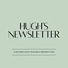 Hugh’s Newsletter